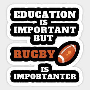Education is important but Rugby is importanter Sticker